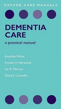 Dementia Care: A Practical Manual