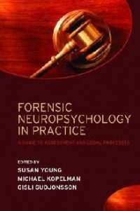 Forensic Neuropsychology in Practice: A guide to assessment and legal processes