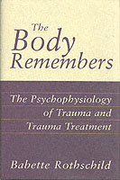 The Body Remembers: The Psychophysiology of Trauma and Trauma Treatment