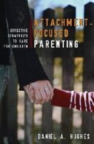 Principles of Attachment-Focused Parenting: Effective Strategies to Care for Children