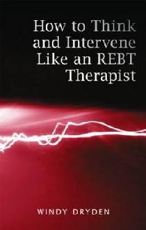 How to Think and Intervene Like an REBT Therapist