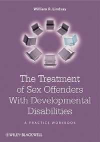 The Treatment of Sex Offenders with Developmental Disabilities: A Practice Workbook