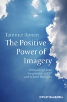 The Positive Power of Imagery: Harnessing Client Imagination in CBT and Related Therapies