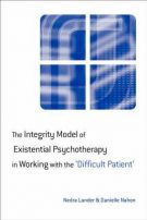 The Integrity Model of Existential Psychotherapy in Working with the 'Difficult Patient'