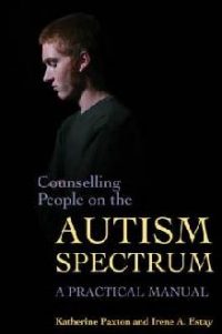 Counselling People on the Autism Spectrum: A Practical Manual