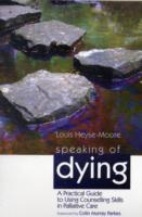 Speaking of Dying: A Practical Guide to Using Counselling Skills in Palliative Care