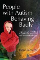 People with Autism Behaving Badly: Helping People with ASD Move on from Behavioral and Emotional Challenges
