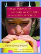 Speak, Move, Play and Learn with Children on the Autism Spectrum: Activities to Boost Communication Skills, Sensory Integration and Coordination Using ... Language Pathology and Occupational Therapy