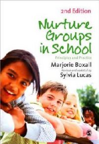Nurture Groups in Schools: Principles and Practice